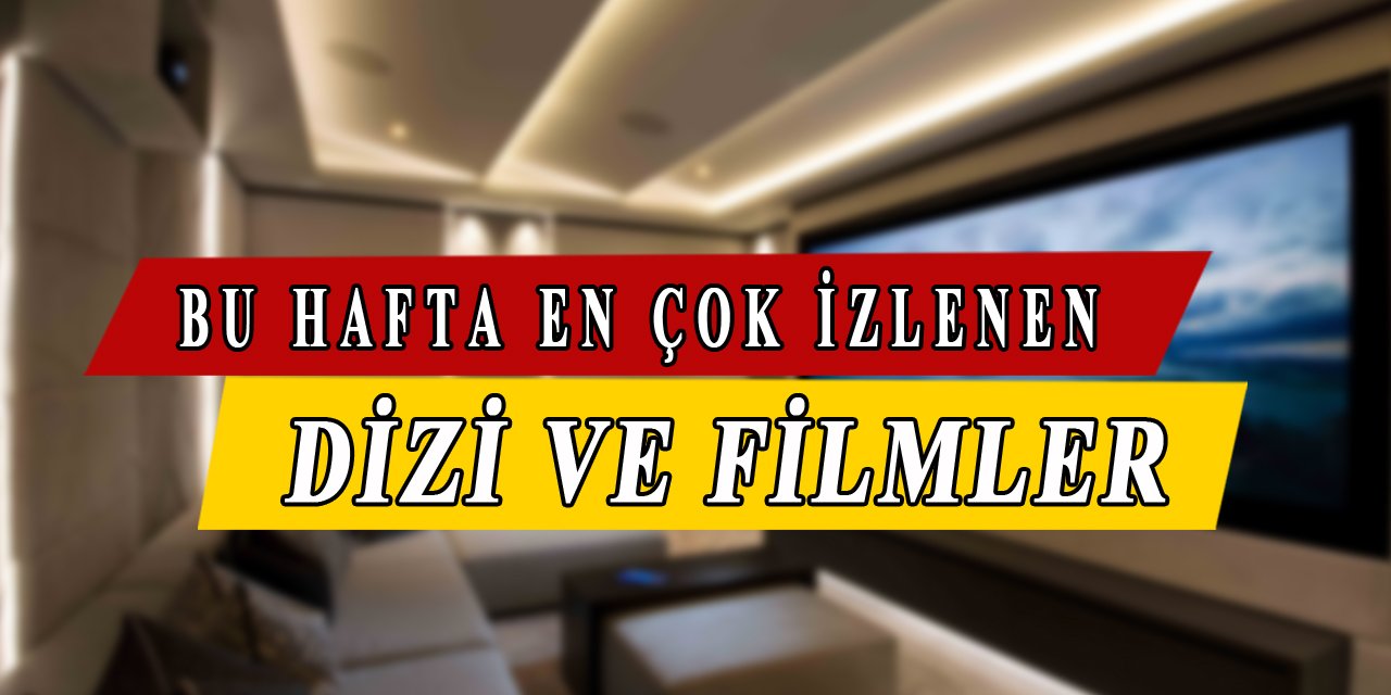 Türkiye Bu Dizi ve Filmleri İzliyor
