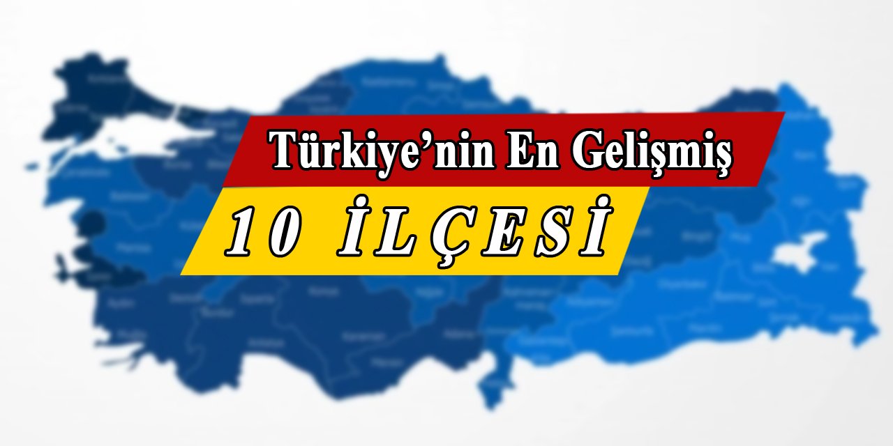 Türkiye'nin En Gelişmiş 10 İlçesi