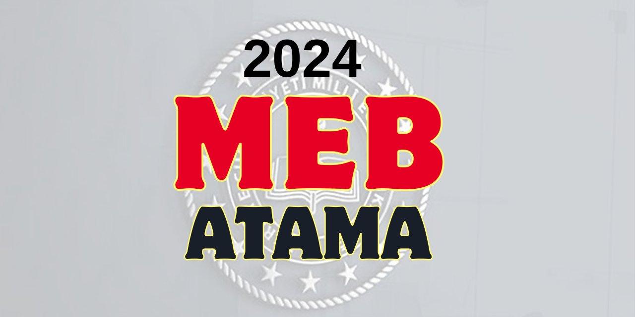 MEB Öğretmen Atama Takvimi Sorgula! 2024 Öğretmen Atama Robotu
