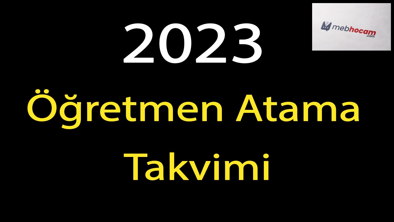 2023 Öğretmen Atama Takvimi